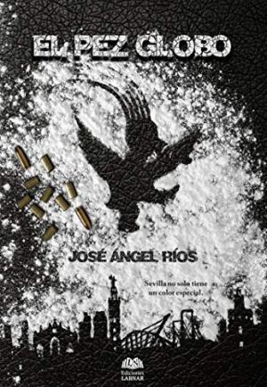 EL PEZ GLOBO – JOSÉ ÁNGEL RÍOS – EDICIONES LABNAR, 2019