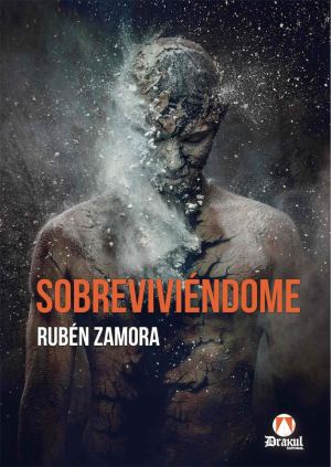 SOBREVIVIÉNDOME - RUBÉN ZAMORA - EDITORIAL DRAKUL